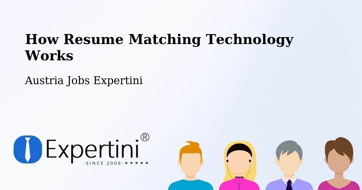 How Resume Matching Technology Works - Austria Jobs Expertini